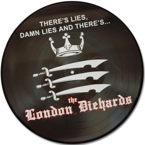 London Diehards - There's Lies, Damn Lies And There's... Picture Disc