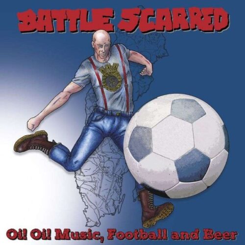 Battle Scarred - Oi! Oi! Music, Football And Beer LP