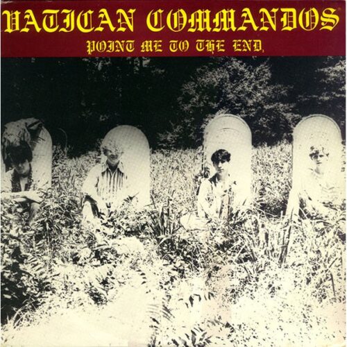 Vatican Commandos - Point Me To The End LP