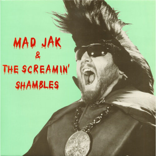Mad Jak & The Screamin' Shambles LP
