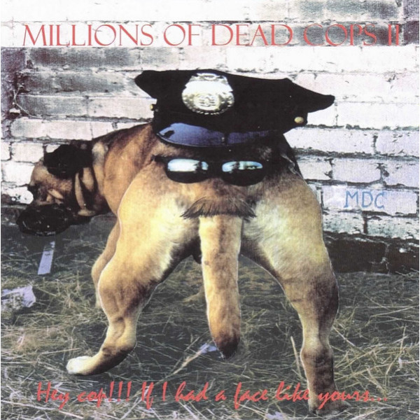 MDC - Hey Cop!!! If I Had A Face Like Yours CD