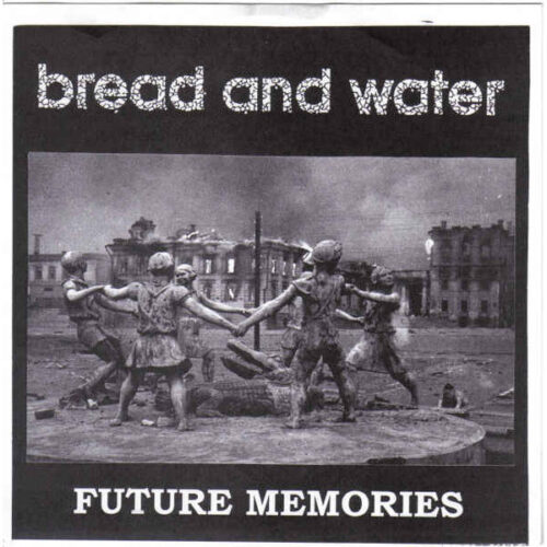 Bread And Water - Future Memories 7"