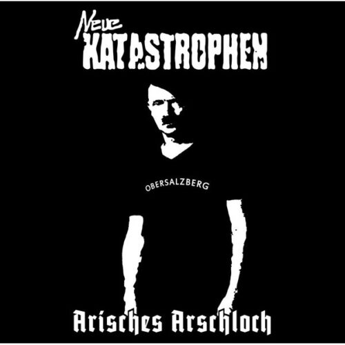 Neue Katastrophen - Arisches Arschloch 7"