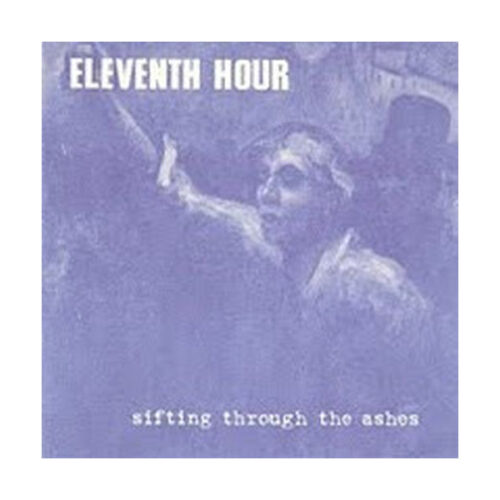 Eleventh Hour - Sifting Through The Ashes 7"