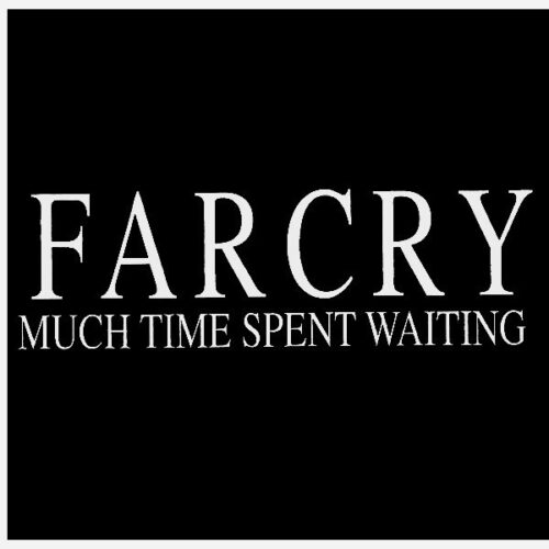 Far Cry - Much Time Spent Waiting 7"