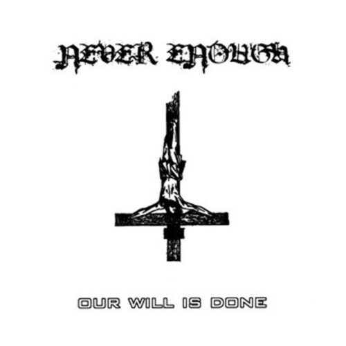 Never Enough - Our Will Is Done 7"