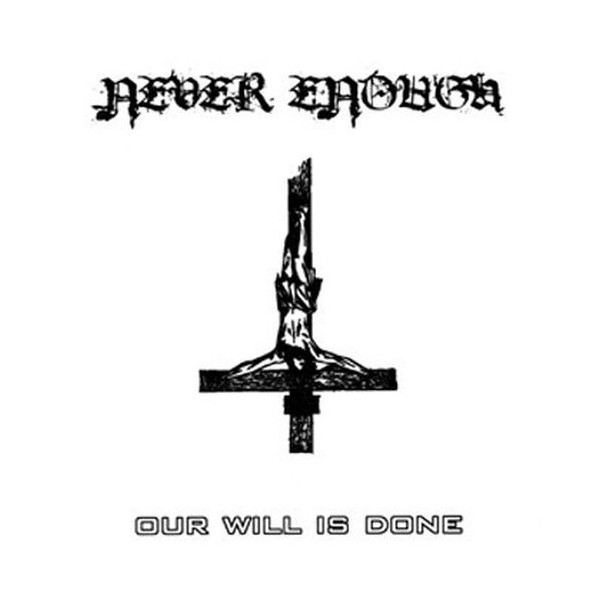 Never Enough - Our Will Is Done 7"
