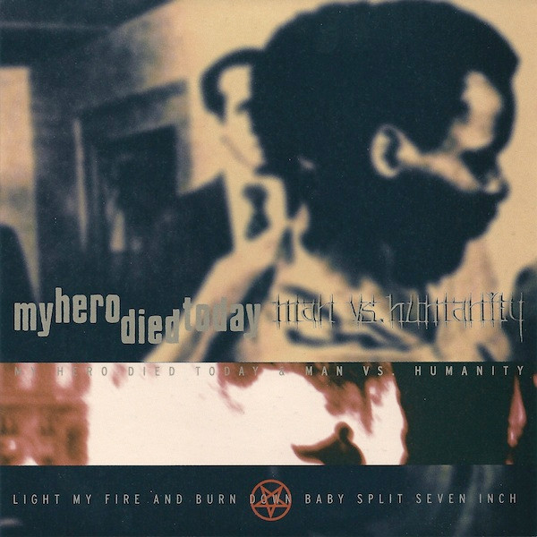 My Hero Died Today / Man vs. Humanity - Light My Fire 7"