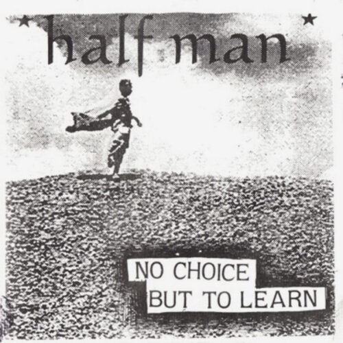 Half Man - No Choice But To Learn 7"