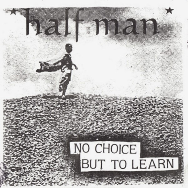Half Man - No Choice But To Learn 7"