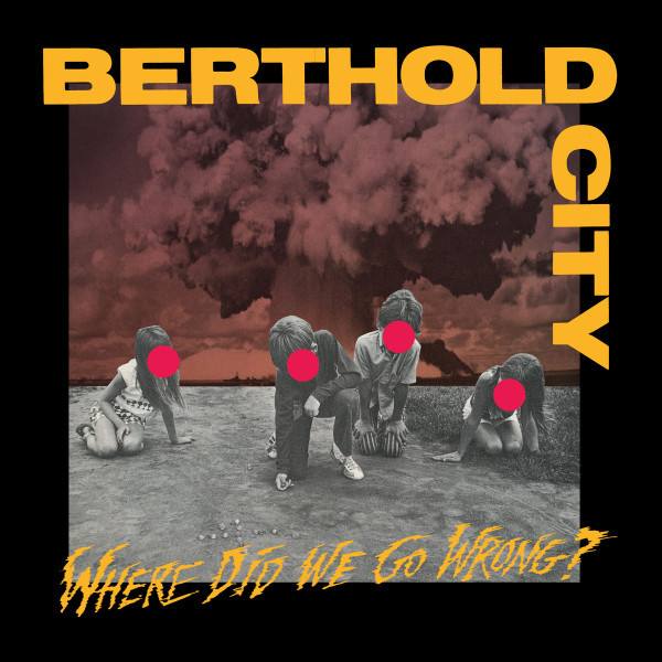 Berthold City - Where Did We Go Wrong LP