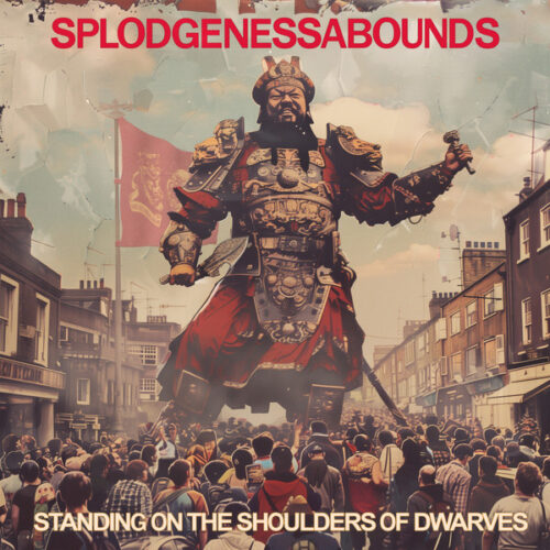 Splodgenessabounds - Standing On The Shoulders Of Dwarves LP